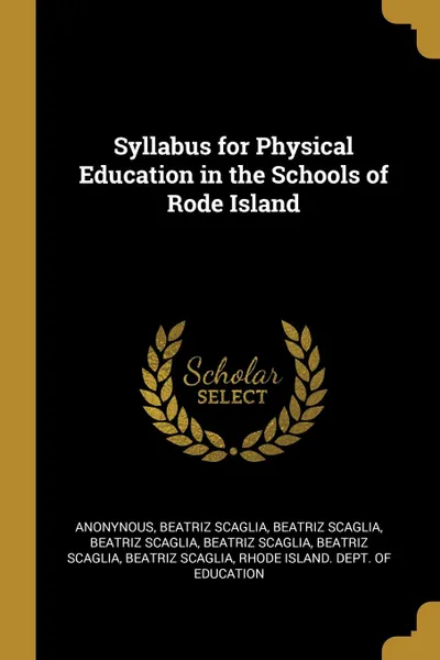 Обложка книги Syllabus for Physical Education in the Schools of Rode Island, Anonynous, Beatriz Scaglia