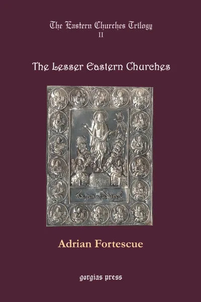 Обложка книги Lesser Eastern Churches, Adrian Fortescue