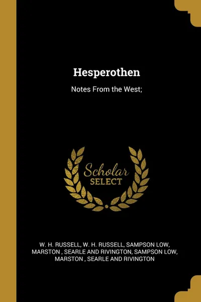 Обложка книги Hesperothen. Notes From the West;, W. H. Russell