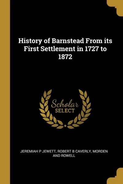 Обложка книги History of Barnstead From its First Settlement in 1727 to 1872, Jeremiah P Jewett, Robert B Caverly