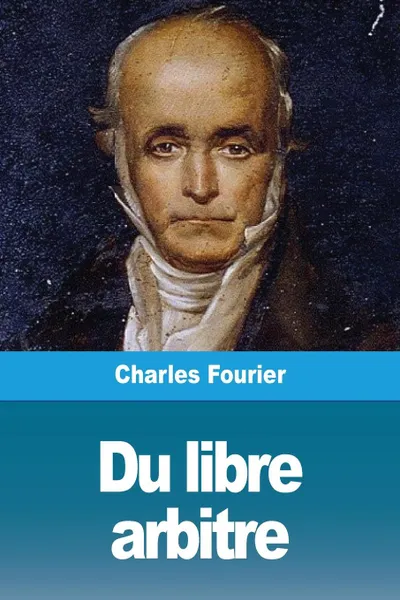 Обложка книги Du libre arbitre, Charles Fourier