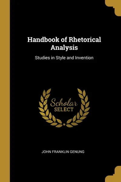 Обложка книги Handbook of Rhetorical Analysis. Studies in Style and Invention, John Franklin Genung