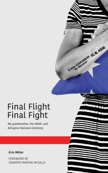 Обложка книги Final Flight Final Fight. My grandmother, the WASP, and Arlington National Cemetery, Erin Miller
