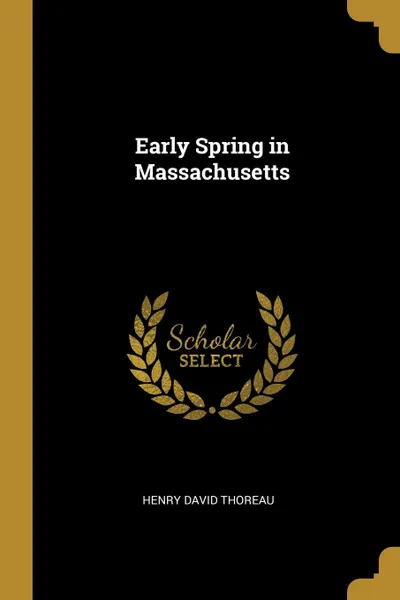 Обложка книги Early Spring in Massachusetts, Henry David Thoreau