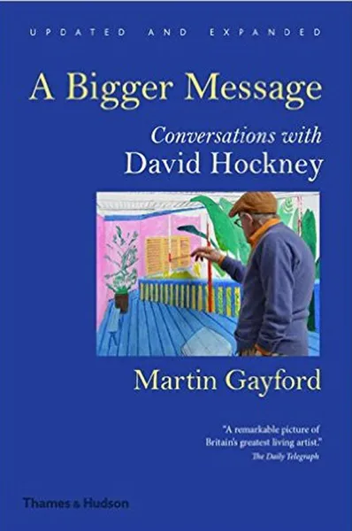 Обложка книги A Bigger Message. Conversations with David Hockney, Gayford Martin