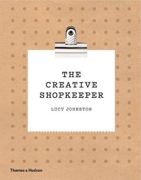 Обложка книги The Creative Shopkeeper, Lucy Johnston