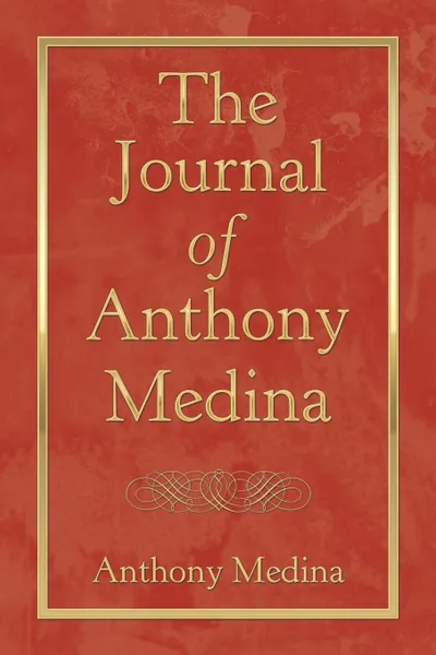 Обложка книги The Journal of Anthony Medina, Anthony Medina