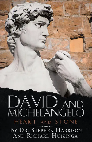 Обложка книги David and Michelangelo. Heart and Stone, Dr. Stephen Harrison