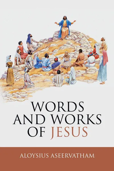 Обложка книги Words and Works of Jesus, Aloysius Aseervatham