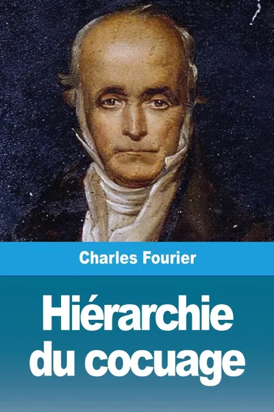 Обложка книги Hierarchie du cocuage, Charles Fourier