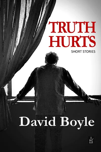 Обложка книги Truth Hurts. A collection of short stories, David Boyle