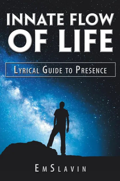 Обложка книги Innate Flow of Life. Lyrical Guide to Presence, E m S l a v i n