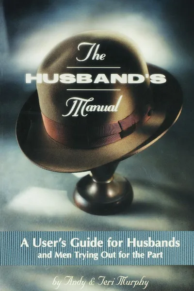 Обложка книги The Husband.s Manual, Andy Murphy, Andrew F. Murphy, Teri Murphy