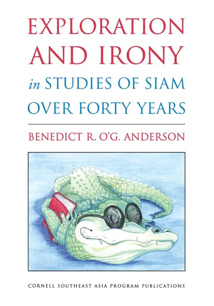 Обложка книги Exploration and Irony in Studies of Siam Over Forty Years, Benedict R O'G Anderson