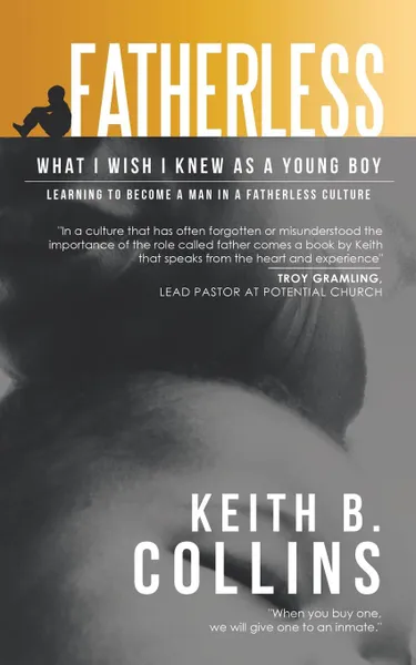 Обложка книги Fatherless. What I Wish I Knew as a Young Boy, Keith B. Collins