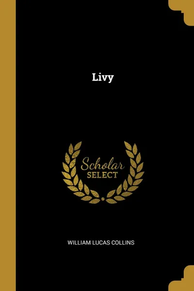 Обложка книги Livy, William Lucas Collins