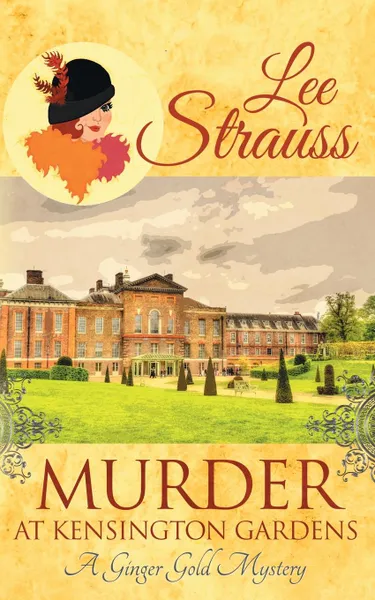 Обложка книги Murder at Kensington Gardens. a cozy historical mystery, Lee Strauss