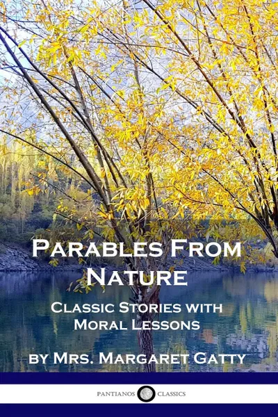 Обложка книги Parables From Nature. Classic Stories with Moral Lessons, Mrs Margaret Gatty