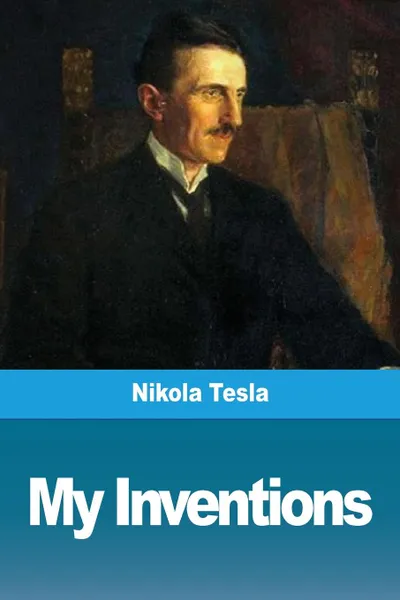 Обложка книги My Inventions, Nikola Tesla