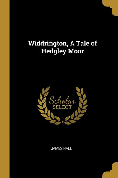 Обложка книги Widdrington, A Tale of Hedgley Moor, James Hall