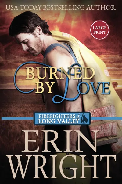 Обложка книги Burned by Love. A Firefighters of Long Valley Romance Novel, Erin Wright
