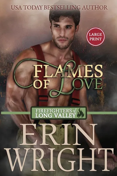 Обложка книги Flames of Love. A Firefighters of Long Valley Romance Novel, Erin Wright