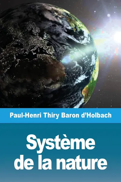 Обложка книги Systeme de la nature, Paul-Henri Thiry Baron d'Holbach