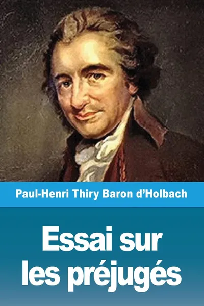 Обложка книги Essai sur les prejuges, Paul-Henri Thiry Baron d'Holbach