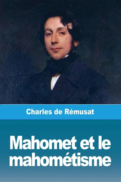 Обложка книги Mahomet et le mahometisme, Charles de Rémusat