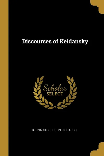 Обложка книги Discourses of Keidansky, Bernard Gershon Richards