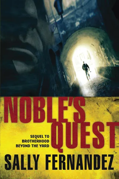 Обложка книги Noble.s Quest. Sequel to Brotherhood Beyond the Yard, Sally Fernandez