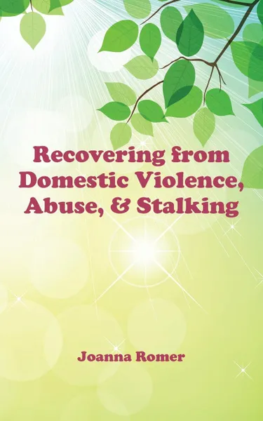 Обложка книги Recovering from Domestic Violence, Abuse, and Stalking, Joanna Romer