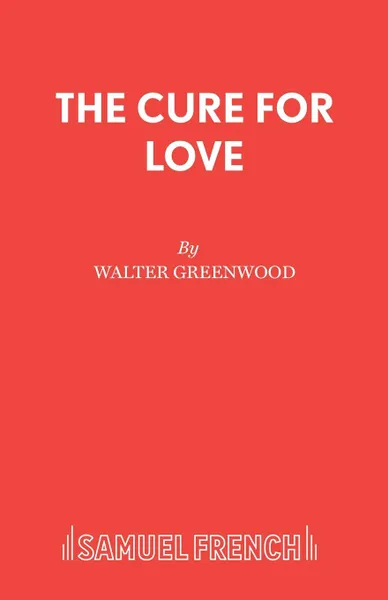 Обложка книги The Cure for Love, Walter Greenwood