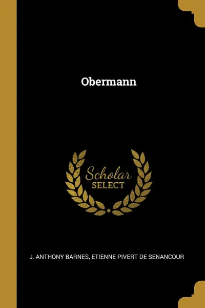 Обложка книги Obermann, J. Anthony Barnes, Etienne Pivert de Senancour