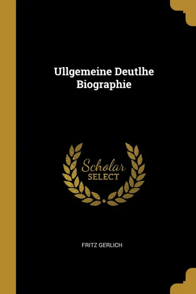 Обложка книги Ullgemeine Deutlhe Biographie, Fritz Gerlich