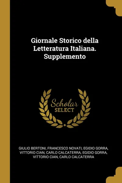 Обложка книги Giornale Storico della Letteratura Italiana. Supplemento, Giulio Bertoni, Francesco Novati, Egidio Gorra