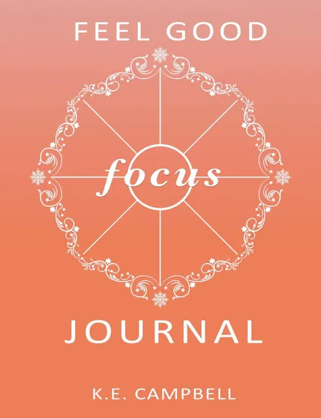 Обложка книги Feel-Good Focus Journal, K.E Campbell