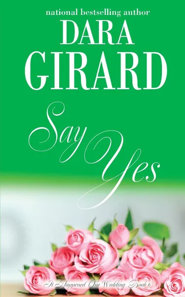 Обложка книги Say Yes, Dara Girard