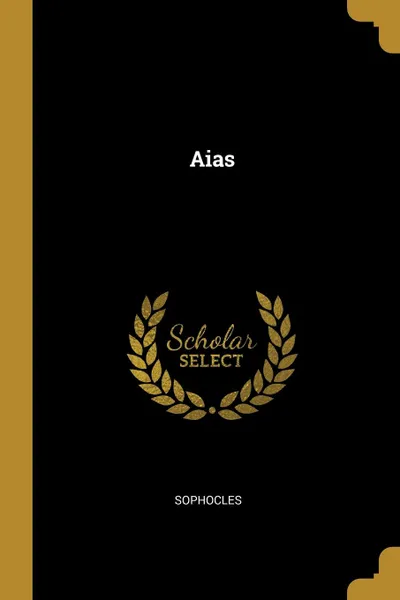 Обложка книги Aias, Софокл