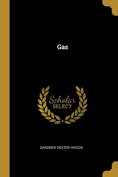 Обложка книги Gas, Gardner Dexter Hiscox