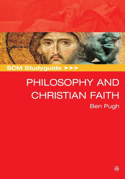 Обложка книги SCM Studyguide. Philosophy and the Christian Faith, Ben Pugh