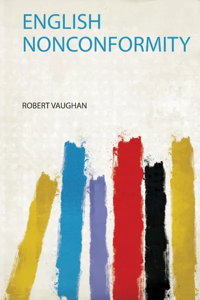 Обложка книги English Nonconformity, Robert Vaughan