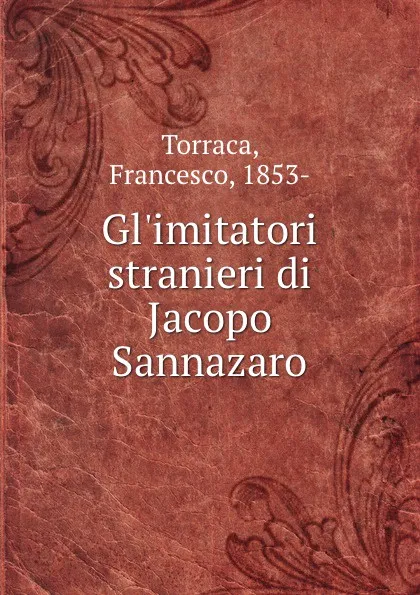 Обложка книги Gl.imitatori stranieri di Jacopo Sannazaro, Francesco Torraca