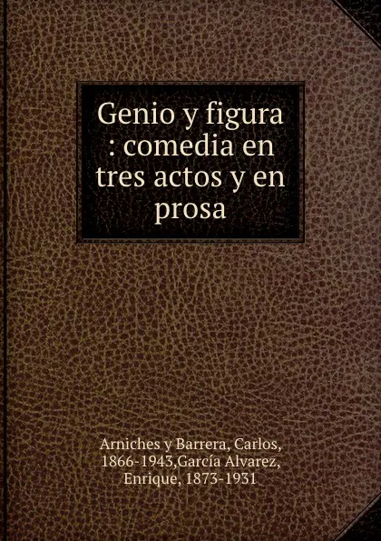 Обложка книги Genio y figura, Carlos Arniches y Barrera