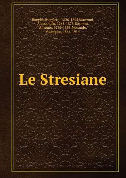 Обложка книги Le Stresiane, Ruggiero Bonghi