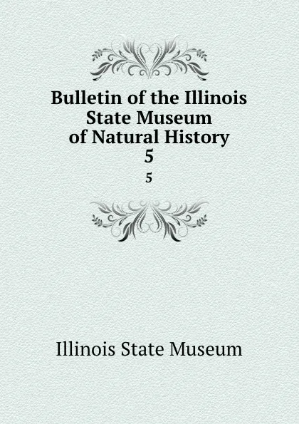 Обложка книги Bulletin of the Illinois State Museum of Natural History, S.A. Miller, Wm.F.E. Gurley