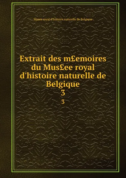 Обложка книги Memoires. Tome 3, Musee royal d'histoire naturelle de Belgique