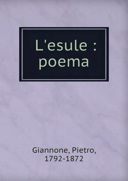 Обложка книги L.esule. poema, Pietro Giannone