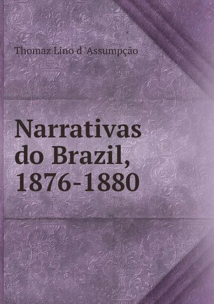 Обложка книги Narrativas do Brazil, Thomaz Lino d 'Assumpçao