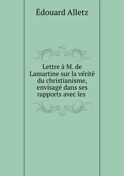 Обложка книги Lettre a M. de Lamartine, Édouard Alletz